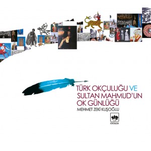 Türk Okçuluğu ve Sultan Mahmud'un Ok Günlüğü
Mehmet Zeki Kuşoğlu
